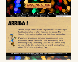 The Singing Crab Cajun Bayou Restaurant website was created from the ground up. The goal was to portray the restaurant as a family-friendly, fun restaurant where everyone enjoys good food and a fun, casual atmosphere. The client only provided the site text, which inspired this design. The first redesign will incorporate more images and other enhancements.
